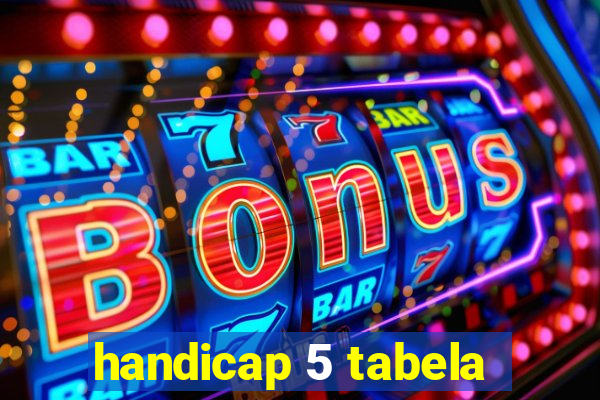 handicap 5 tabela